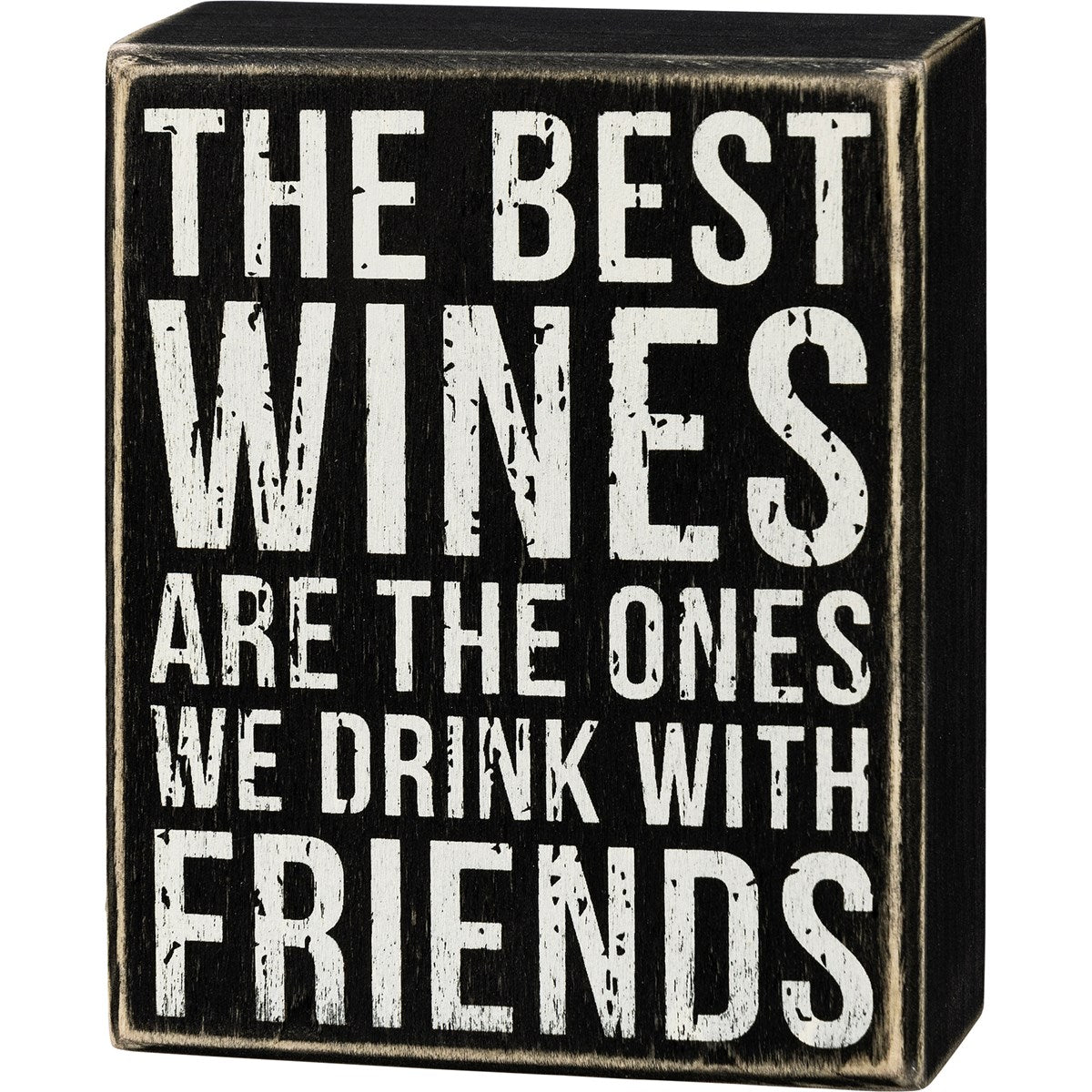 "THE BEST WINES ARE THE ONES WE DRINK WITH FRIENDS" BOX SIGN