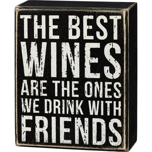 "THE BEST WINES ARE THE ONES WE DRINK WITH FRIENDS" BOX SIGN