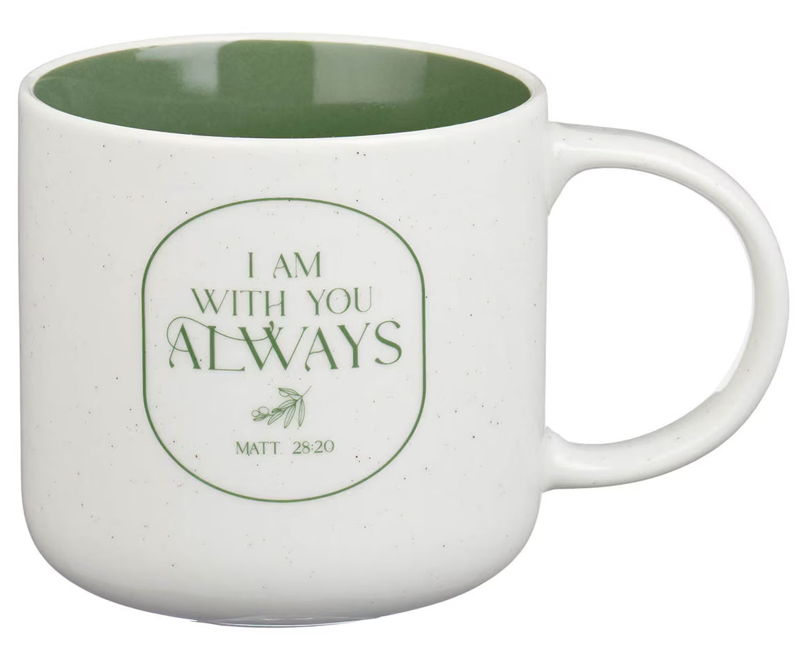 "I AM WITH YOU ALWAYS" CERAMIC COFFE MUG, MATTHEW 28:20