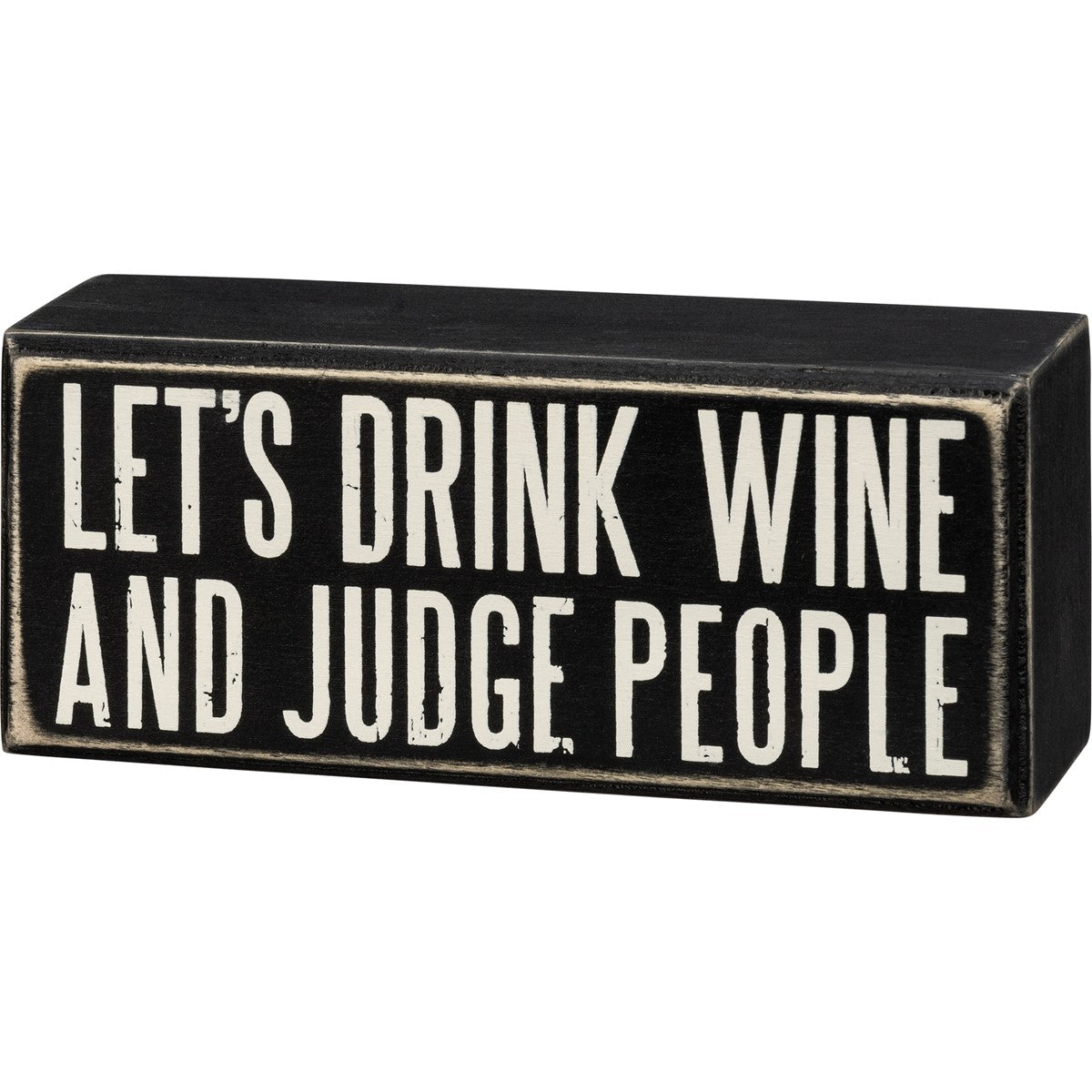 "LET'S DRINK WINE AND JUDGE PEOPLE" BOX SIGN