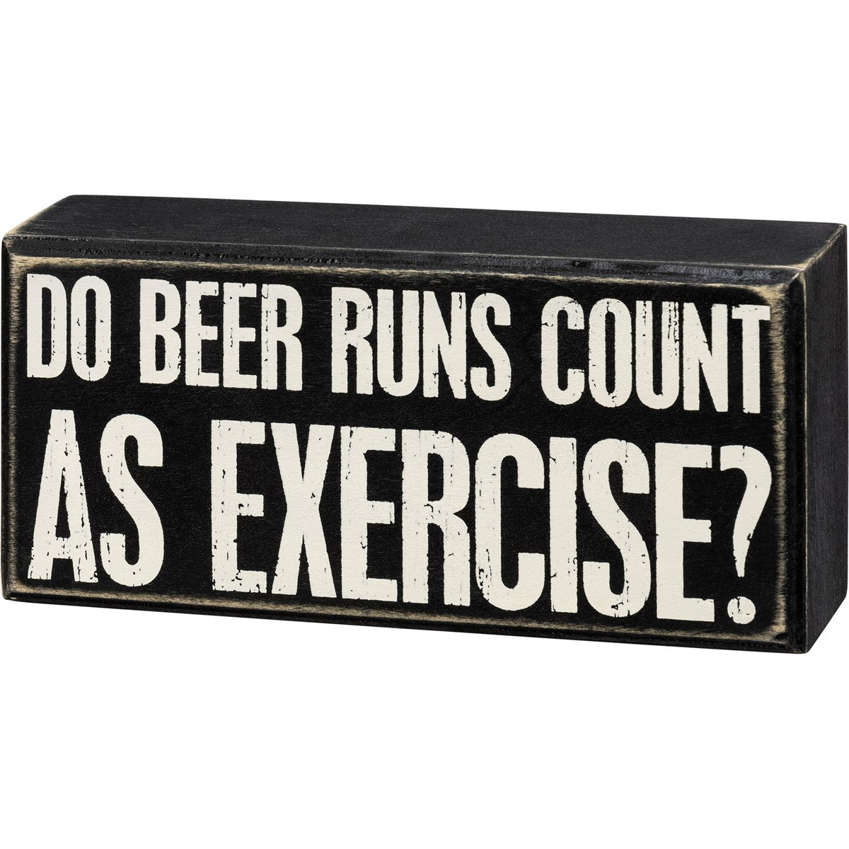 "DO BEER RUNS COUNT AS EXERCISE?" BOX SIGN