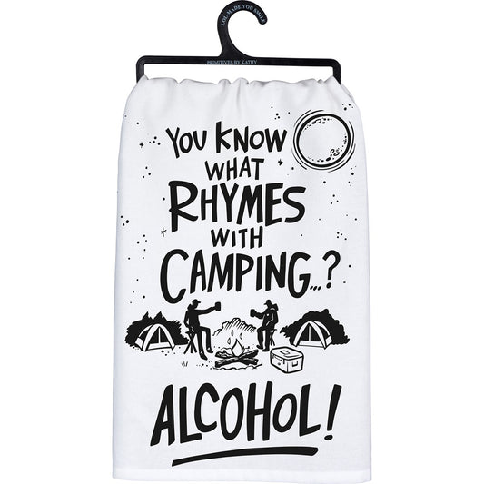 "YOU KNOW WHAT RHYMES WITH CAMPING? ALCOHOL!" DISH TOWEL