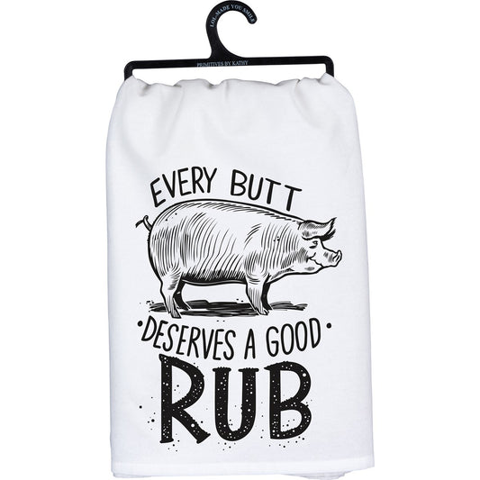 "EVERY BUTT DESERVES A GOOD RUB" DISH TOWEL