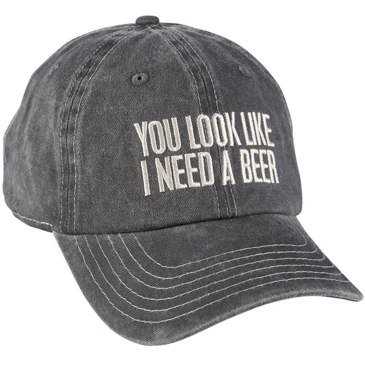 "YOU LOOK LIKE I NEED A BEER" BASEBALL CAP