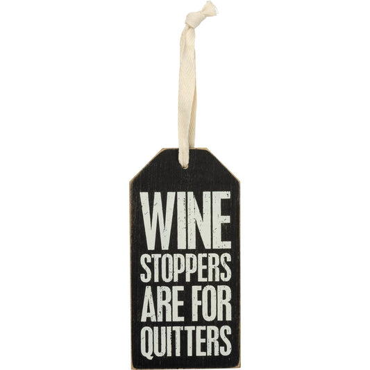 "WINE STOPPERS ARE FOR QUITTERS" BOTTLE TAG