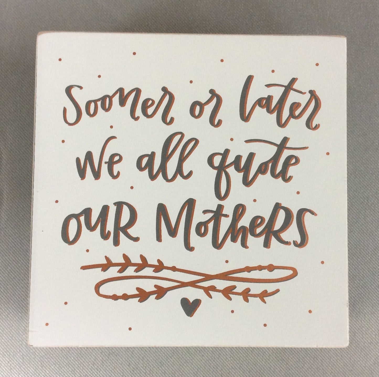 "QUOTE OUR MOTHER" BOX SIGN